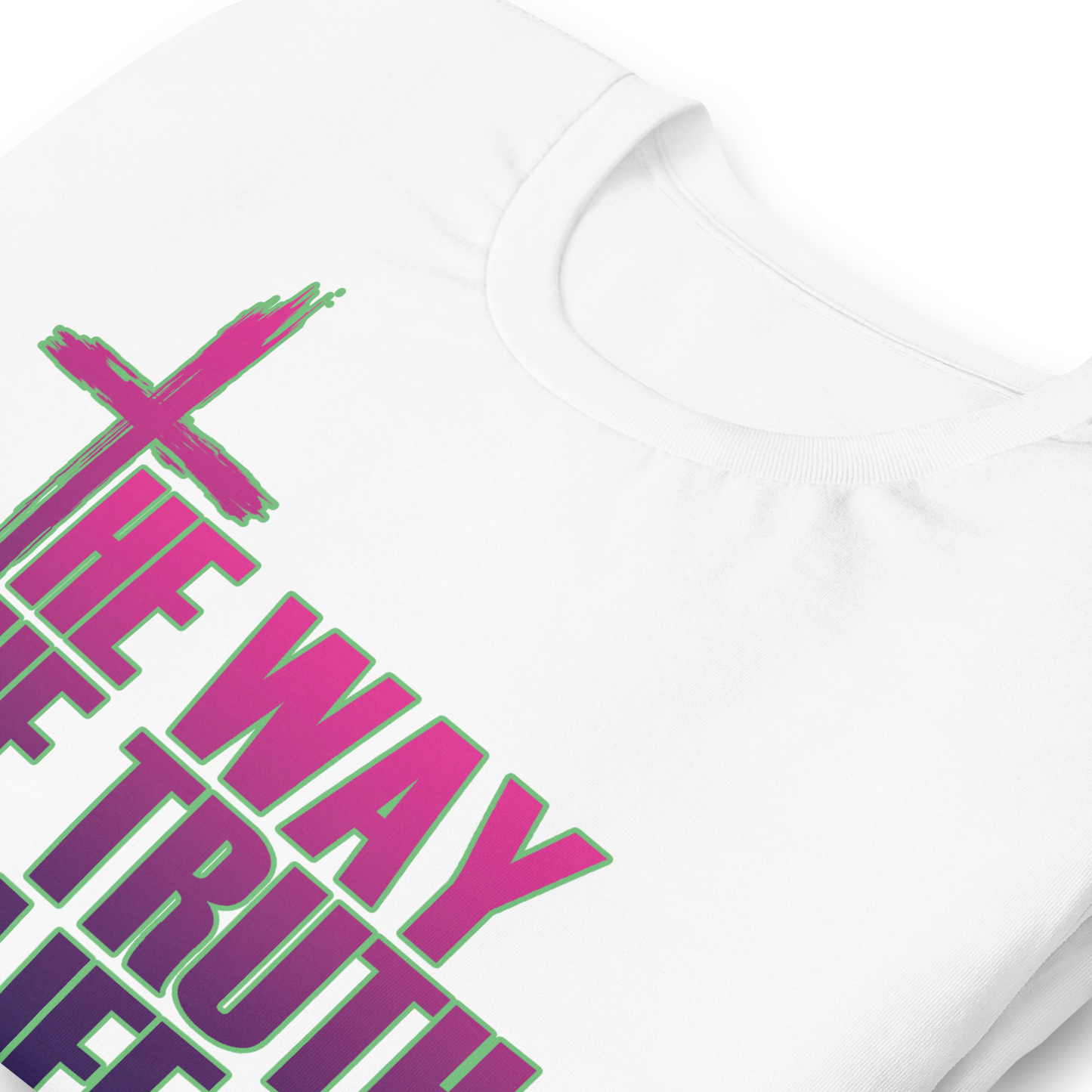 The Way The Truth The Life Unisex T-Shirt